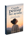 Cuando pensar no ayuda: como reconocer y frenar el bucle de pensar demasiado
